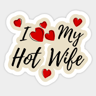 I Love My HotWife Sticker